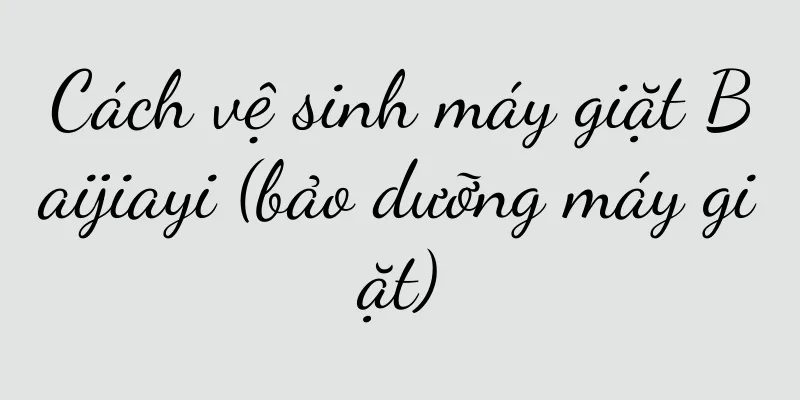 Cách vệ sinh máy giặt Baijiayi (bảo dưỡng máy giặt)