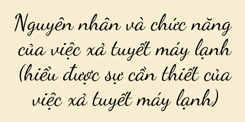 Nguyên nhân và chức năng của việc xả tuyết máy lạnh (hiểu được sự cần thiết của việc xả tuyết máy lạnh)