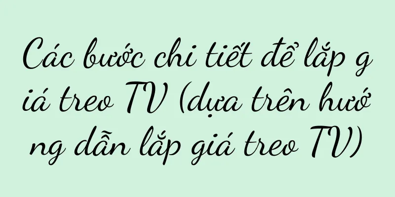 Các bước chi tiết để lắp giá treo TV (dựa trên hướng dẫn lắp giá treo TV)