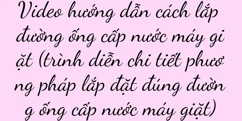 Video hướng dẫn cách lắp đường ống cấp nước máy giặt (trình diễn chi tiết phương pháp lắp đặt đúng đường ống cấp nước máy giặt)