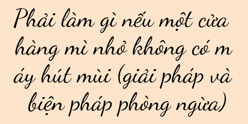 Phải làm gì nếu một cửa hàng mì nhỏ không có máy hút mùi (giải pháp và biện pháp phòng ngừa)