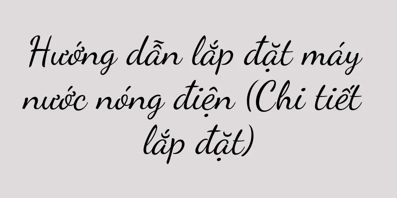 Hướng dẫn lắp đặt máy nước nóng điện (Chi tiết lắp đặt)