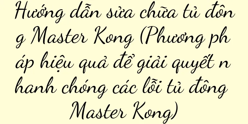 Hướng dẫn sửa chữa tủ đông Master Kong (Phương pháp hiệu quả để giải quyết nhanh chóng các lỗi tủ đông Master Kong)
