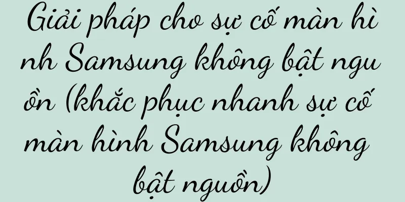 Giải pháp cho sự cố màn hình Samsung không bật nguồn (khắc phục nhanh sự cố màn hình Samsung không bật nguồn)
