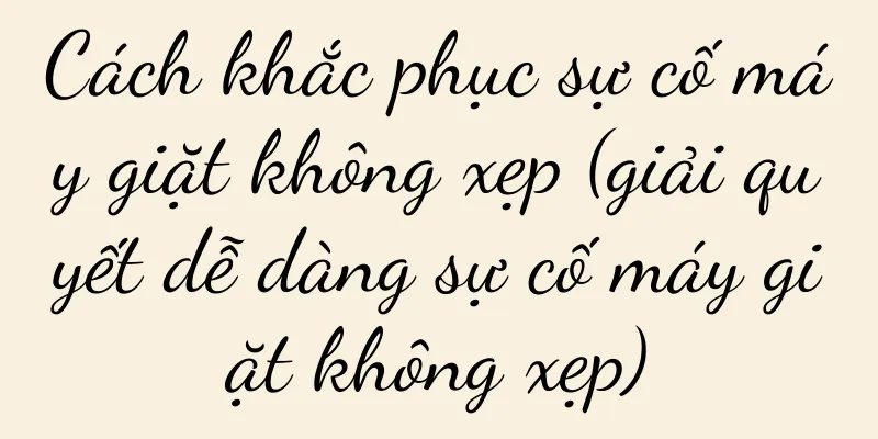 Cách khắc phục sự cố máy giặt không xẹp (giải quyết dễ dàng sự cố máy giặt không xẹp)