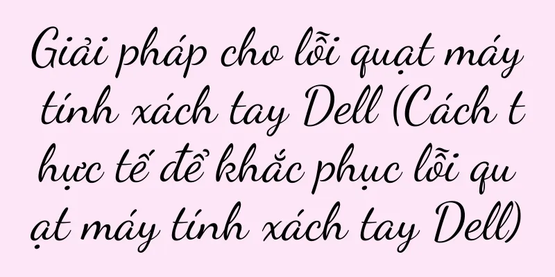 Giải pháp cho lỗi quạt máy tính xách tay Dell (Cách thực tế để khắc phục lỗi quạt máy tính xách tay Dell)