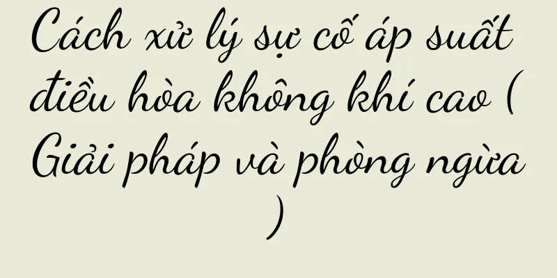 Cách xử lý sự cố áp suất điều hòa không khí cao (Giải pháp và phòng ngừa)
