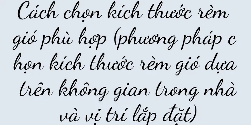 Cách chọn kích thước rèm gió phù hợp (phương pháp chọn kích thước rèm gió dựa trên không gian trong nhà và vị trí lắp đặt)