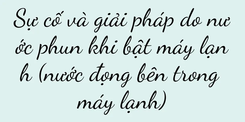 Sự cố và giải pháp do nước phun khi bật máy lạnh (nước đọng bên trong máy lạnh)