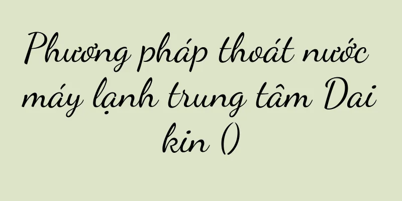 Phương pháp thoát nước máy lạnh trung tâm Daikin ()