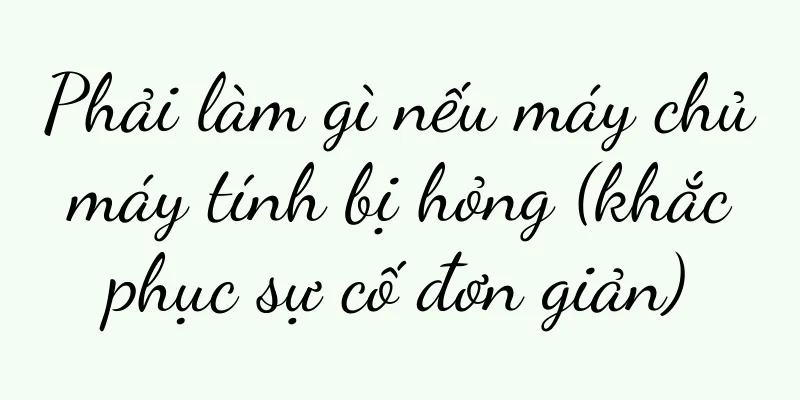 Phải làm gì nếu máy chủ máy tính bị hỏng (khắc phục sự cố đơn giản)
