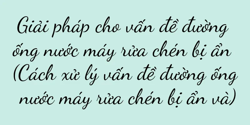 Giải pháp cho vấn đề đường ống nước máy rửa chén bị ẩn (Cách xử lý vấn đề đường ống nước máy rửa chén bị ẩn và)