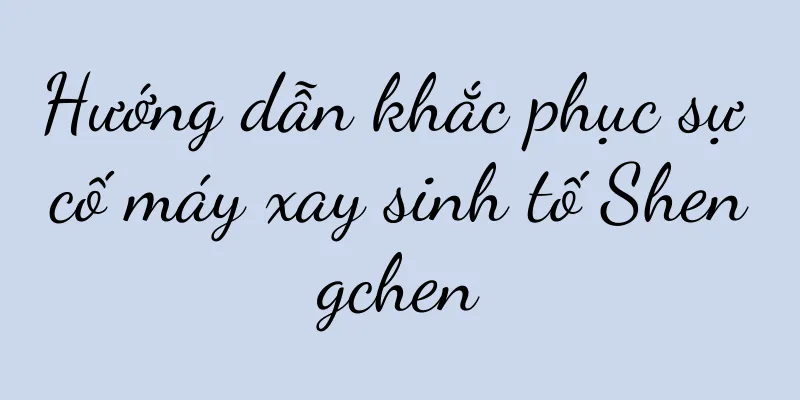 Hướng dẫn khắc phục sự cố máy xay sinh tố Shengchen