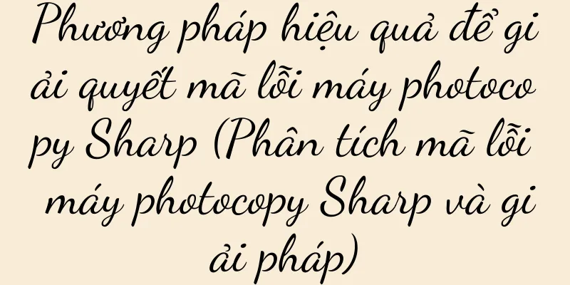 Phương pháp hiệu quả để giải quyết mã lỗi máy photocopy Sharp (Phân tích mã lỗi máy photocopy Sharp và giải pháp)