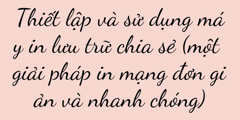 Thiết lập và sử dụng máy in lưu trữ chia sẻ (một giải pháp in mạng đơn giản và nhanh chóng)