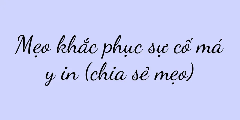Mẹo khắc phục sự cố máy in (chia sẻ mẹo)