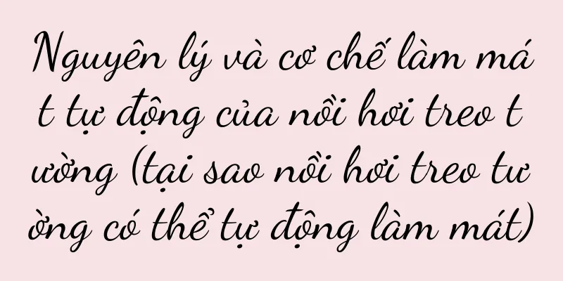 Nguyên lý và cơ chế làm mát tự động của nồi hơi treo tường (tại sao nồi hơi treo tường có thể tự động làm mát)