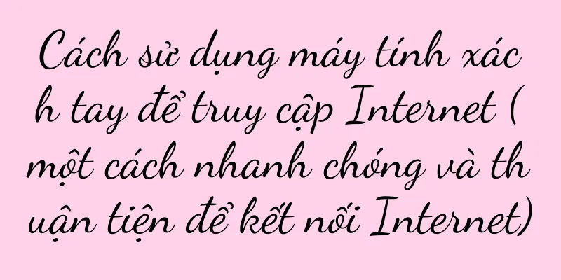Cách sử dụng máy tính xách tay để truy cập Internet (một cách nhanh chóng và thuận tiện để kết nối Internet)