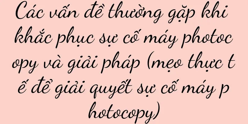 Các vấn đề thường gặp khi khắc phục sự cố máy photocopy và giải pháp (mẹo thực tế để giải quyết sự cố máy photocopy)
