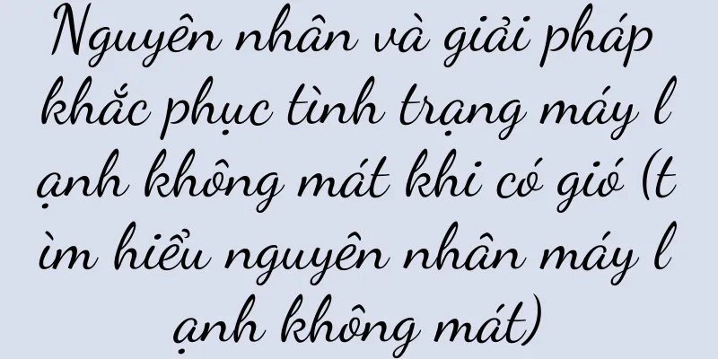 Nguyên nhân và giải pháp khắc phục tình trạng máy lạnh không mát khi có gió (tìm hiểu nguyên nhân máy lạnh không mát)
