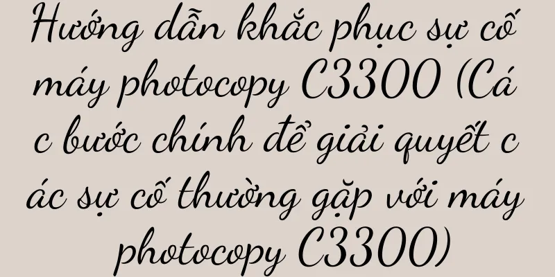 Hướng dẫn khắc phục sự cố máy photocopy C3300 (Các bước chính để giải quyết các sự cố thường gặp với máy photocopy C3300)
