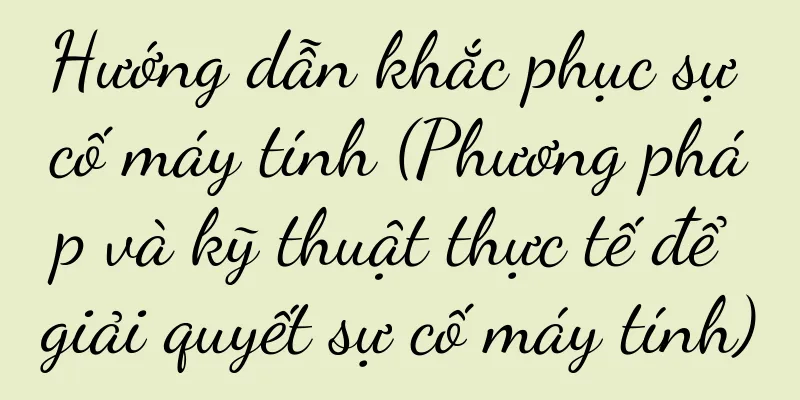 Hướng dẫn khắc phục sự cố máy tính (Phương pháp và kỹ thuật thực tế để giải quyết sự cố máy tính)