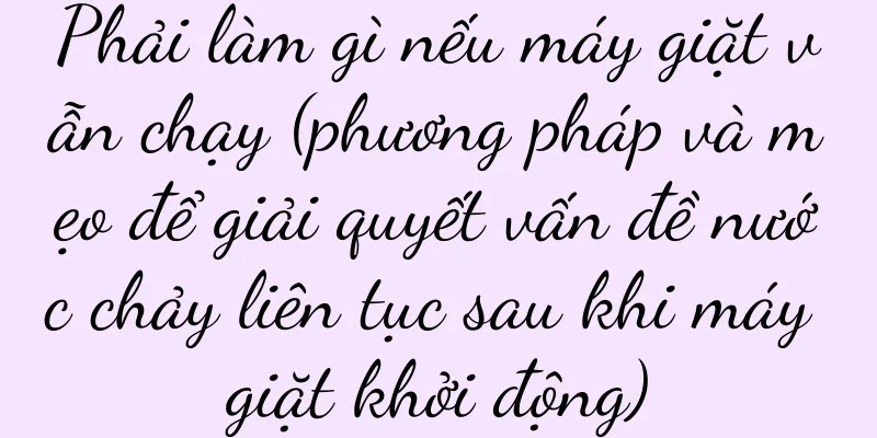 Phải làm gì nếu máy giặt vẫn chạy (phương pháp và mẹo để giải quyết vấn đề nước chảy liên tục sau khi máy giặt khởi động)