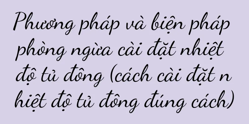 Phương pháp và biện pháp phòng ngừa cài đặt nhiệt độ tủ đông (cách cài đặt nhiệt độ tủ đông đúng cách)