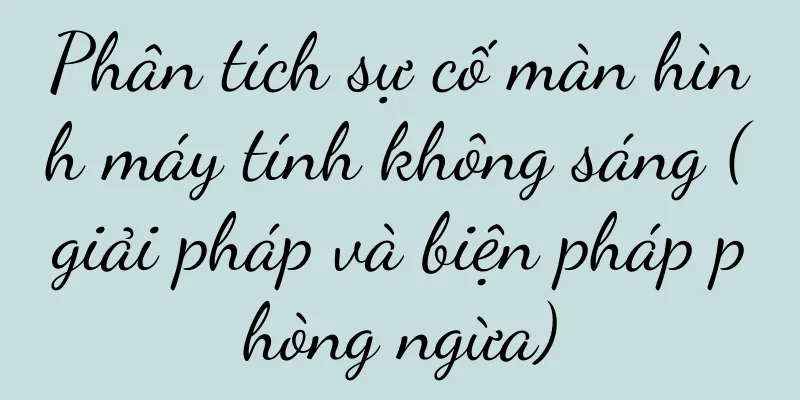 Phân tích sự cố màn hình máy tính không sáng (giải pháp và biện pháp phòng ngừa)