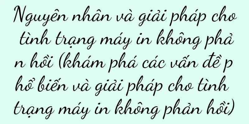 Nguyên nhân và giải pháp cho tình trạng máy in không phản hồi (khám phá các vấn đề phổ biến và giải pháp cho tình trạng máy in không phản hồi)