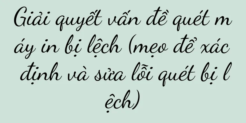 Giải quyết vấn đề quét máy in bị lệch (mẹo để xác định và sửa lỗi quét bị lệch)