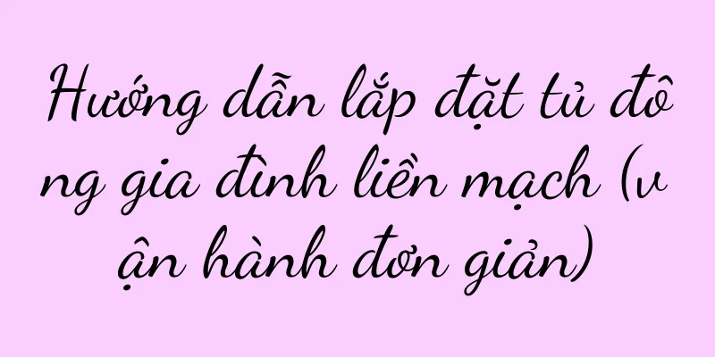Hướng dẫn lắp đặt tủ đông gia đình liền mạch (vận hành đơn giản)