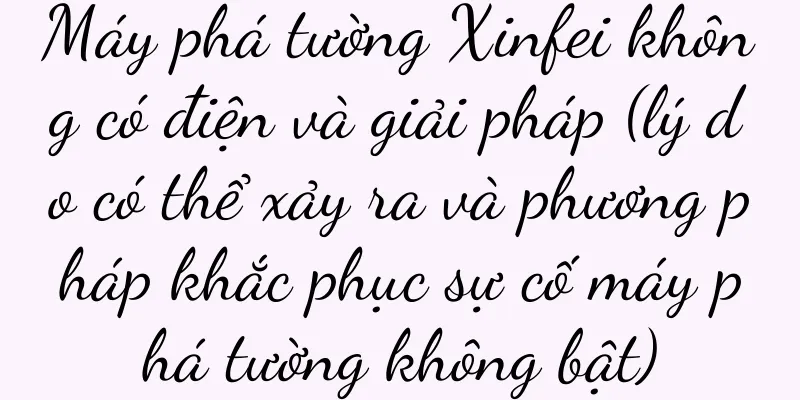 Máy phá tường Xinfei không có điện và giải pháp (lý do có thể xảy ra và phương pháp khắc phục sự cố máy phá tường không bật)