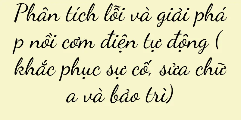 Phân tích lỗi và giải pháp nồi cơm điện tự động (khắc phục sự cố, sửa chữa và bảo trì)