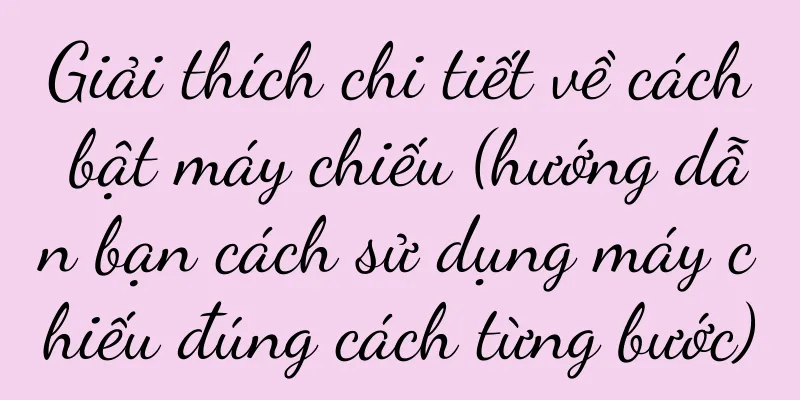 Giải thích chi tiết về cách bật máy chiếu (hướng dẫn bạn cách sử dụng máy chiếu đúng cách từng bước)
