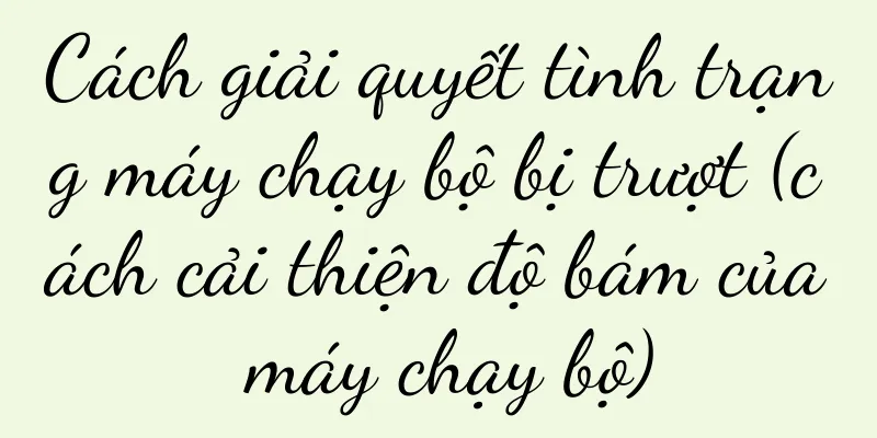 Cách giải quyết tình trạng máy chạy bộ bị trượt (cách cải thiện độ bám của máy chạy bộ)