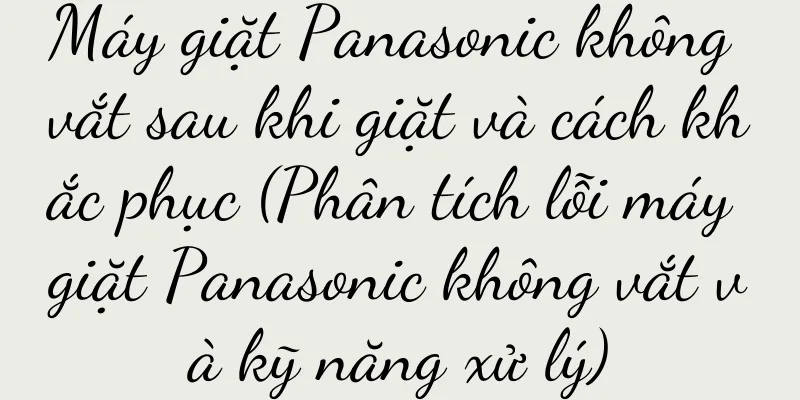 Máy giặt Panasonic không vắt sau khi giặt và cách khắc phục (Phân tích lỗi máy giặt Panasonic không vắt và kỹ năng xử lý)