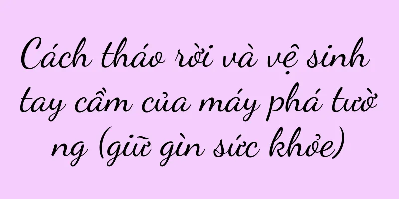 Cách tháo rời và vệ sinh tay cầm của máy phá tường (giữ gìn sức khỏe)
