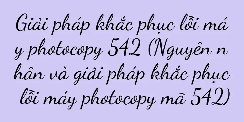 Giải pháp khắc phục lỗi máy photocopy 542 (Nguyên nhân và giải pháp khắc phục lỗi máy photocopy mã 542)