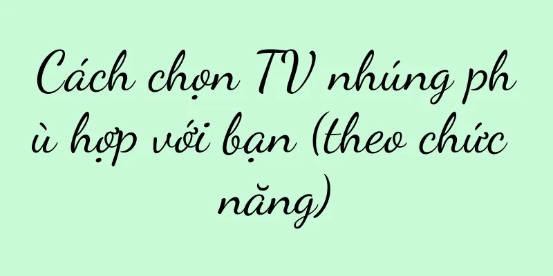 Cách chọn TV nhúng phù hợp với bạn (theo chức năng)