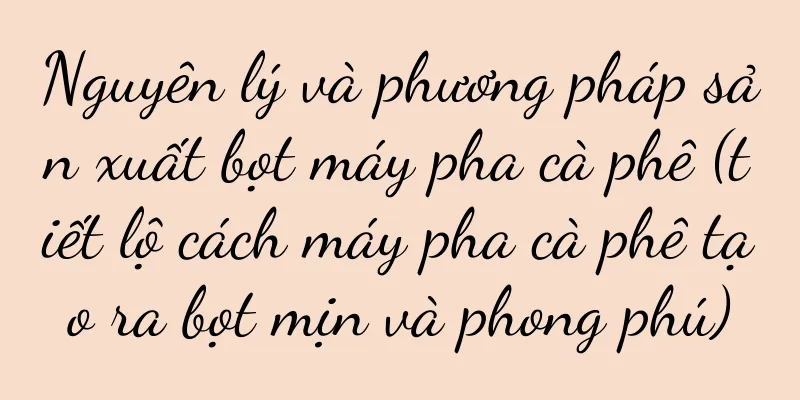 Nguyên lý và phương pháp sản xuất bọt máy pha cà phê (tiết lộ cách máy pha cà phê tạo ra bọt mịn và phong phú)
