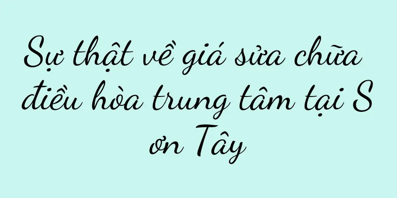 Sự thật về giá sửa chữa điều hòa trung tâm tại Sơn Tây