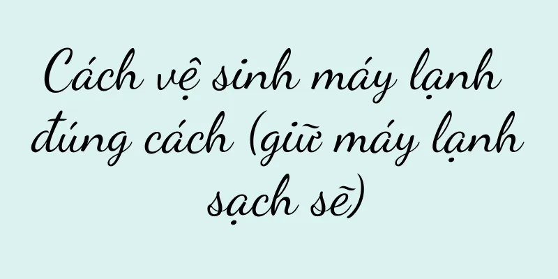 Cách vệ sinh máy lạnh đúng cách (giữ máy lạnh sạch sẽ)