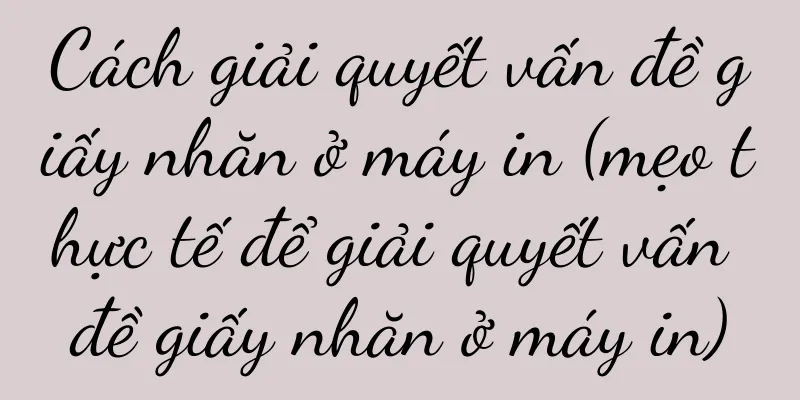Cách giải quyết vấn đề giấy nhăn ở máy in (mẹo thực tế để giải quyết vấn đề giấy nhăn ở máy in)
