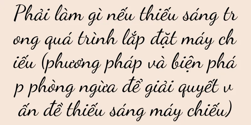 Phải làm gì nếu thiếu sáng trong quá trình lắp đặt máy chiếu (phương pháp và biện pháp phòng ngừa để giải quyết vấn đề thiếu sáng máy chiếu)