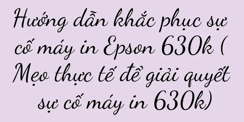 Hướng dẫn khắc phục sự cố máy in Epson 630k (Mẹo thực tế để giải quyết sự cố máy in 630k)