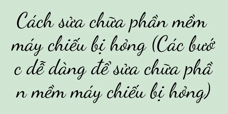 Cách sửa chữa phần mềm máy chiếu bị hỏng (Các bước dễ dàng để sửa chữa phần mềm máy chiếu bị hỏng)
