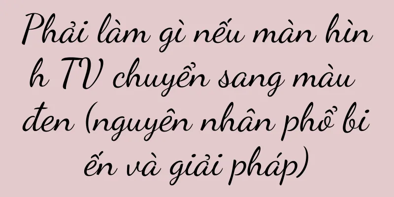 Phải làm gì nếu màn hình TV chuyển sang màu đen (nguyên nhân phổ biến và giải pháp)