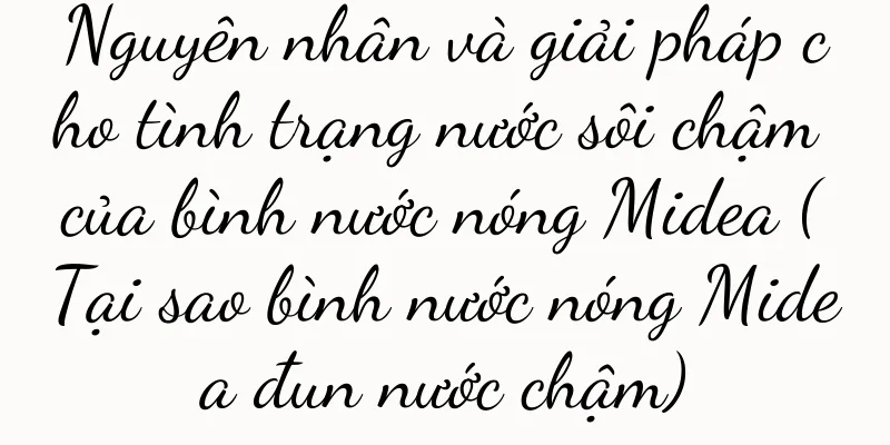 Nguyên nhân và giải pháp cho tình trạng nước sôi chậm của bình nước nóng Midea (Tại sao bình nước nóng Midea đun nước chậm)