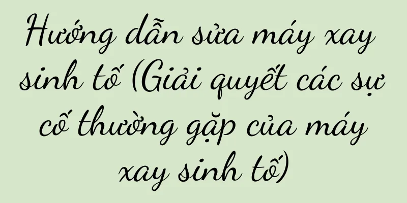 Hướng dẫn sửa máy xay sinh tố (Giải quyết các sự cố thường gặp của máy xay sinh tố)